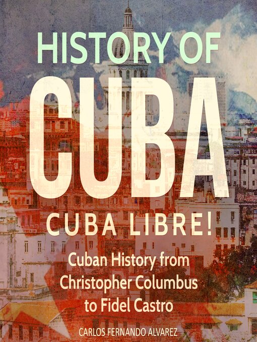 Title details for History of Cuba by Carlos Fernando Alvarez - Available